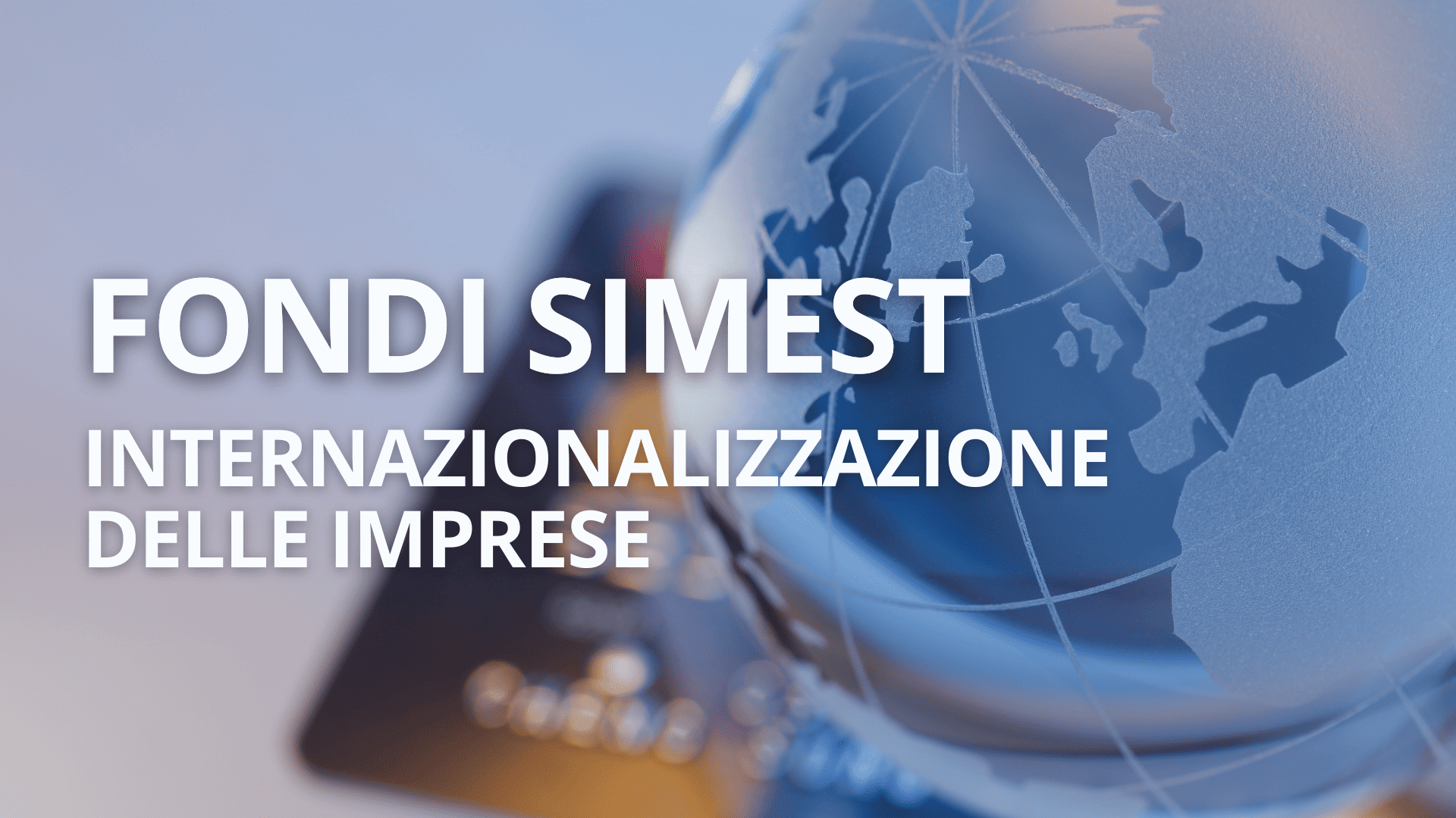 Fondi SIMEST per l’internazionalizzazione delle imprese italiane